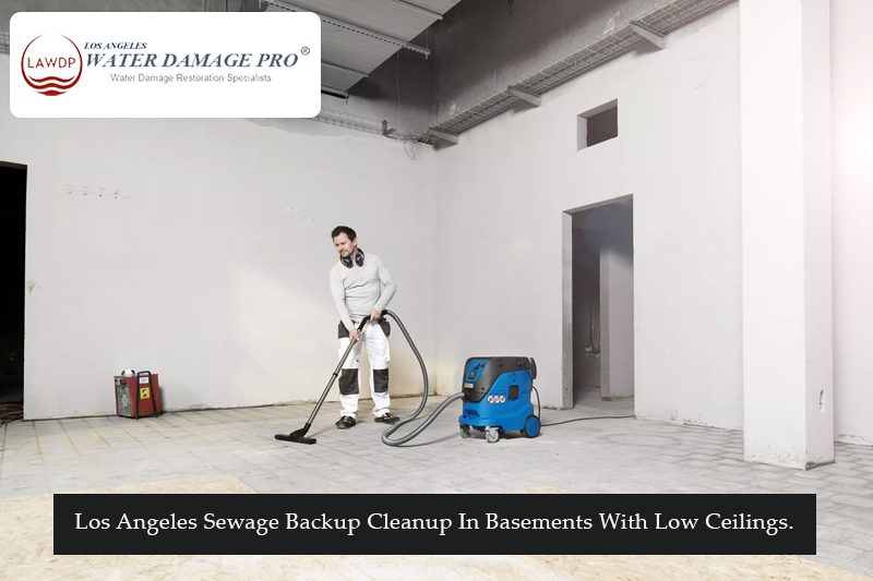 Los Angeles Sewage Backup Cleanup In Basements With Low Ceilings